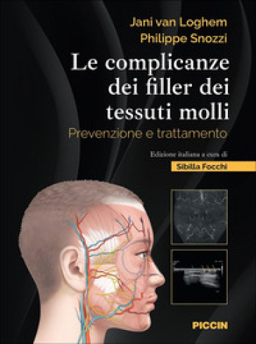 Le complicanze dei filler dei tessuti molli. Prevenzione e trattamento - Jani van Loghem - Philippe Snozzi