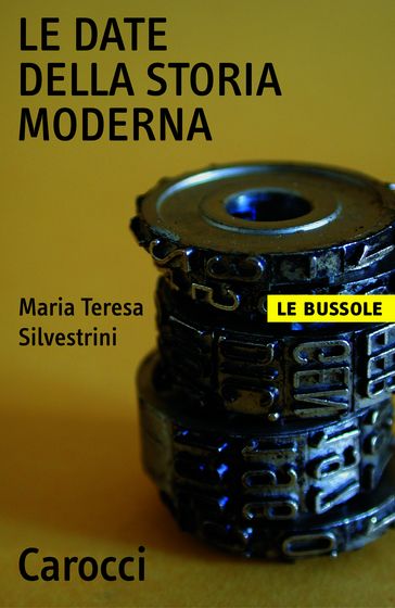 Le date della storia moderna - Silvestrini Maria Teresa