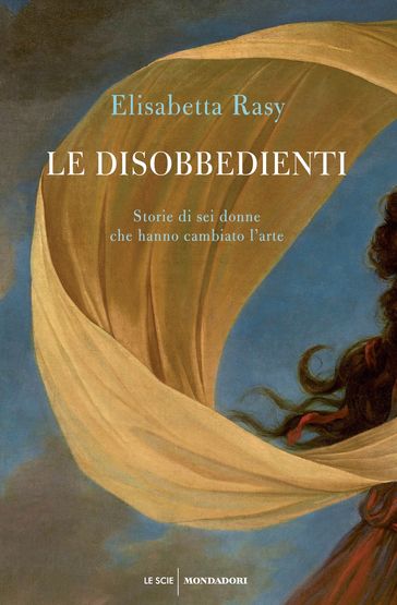 Le disobbedienti - Elisabetta Rasy