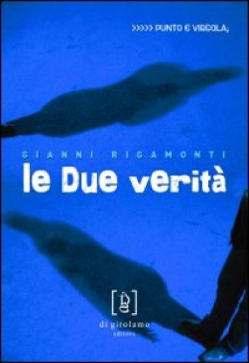 Le due verità - Gianni Rigamonti