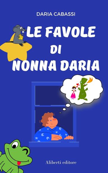 Le favole di Nonna Daria - Daria Cabassi