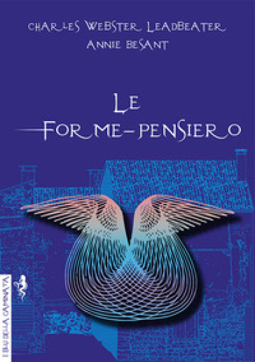 Le forme-pensiero - Charles Webster Leadbeater - Annie Besant