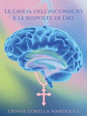 Le grida dell inconscio e le risposte di Dio