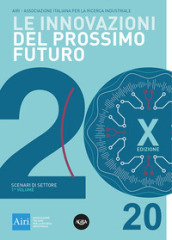 Le innovazioni del prossimo futuro. Vol. 1: Scenari di settore