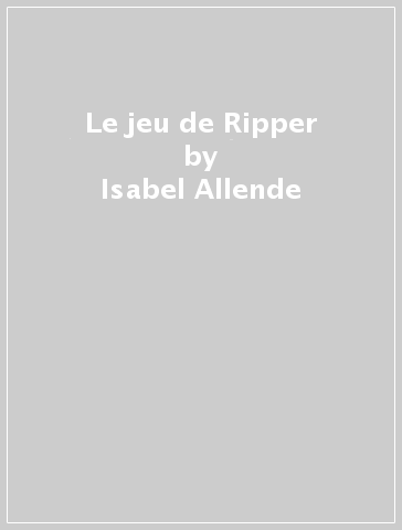 Le jeu de Ripper - Isabel Allende