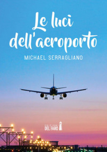 Le luci dell'aeroporto - Michael Serragliano