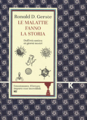 Le malattie fanno la storia. Dall età antica ai giorni nostri