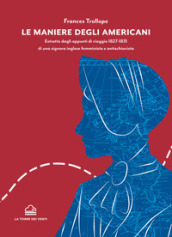 Le maniere degli americani. Estratto dagli appunti di viaggio 1827-1831 di una signora inglese femminista e antischiavista