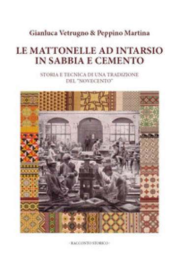 Le mattonelle ad intarsio in sabbia e cemento - Gianluca Vetrugno - Peppino Martina