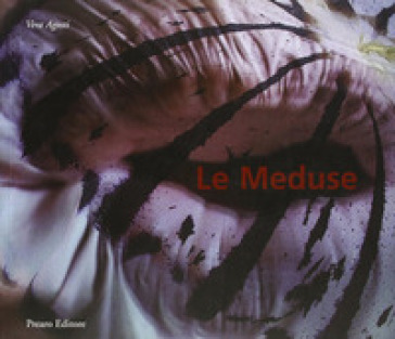 Le meduse. Ediz. illustrata - Vera Agosti