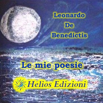 Le mie poesie - Leonardo De Benedicitis