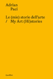 Le (mie) storie dell arte-My art (hi)stories. Ediz. bilingue