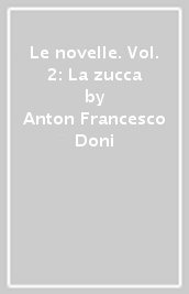 Le novelle. Vol. 2: La zucca