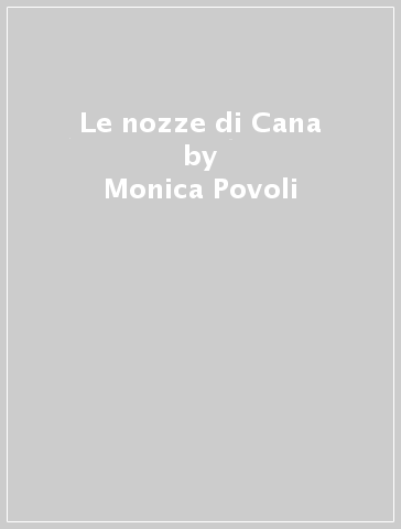 Le nozze di Cana - Monica Povoli