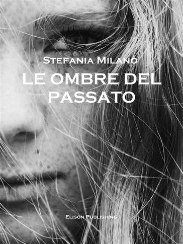 Le ombre del passato - Stefania Milano