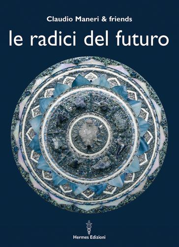 Le radici del futuro - Claudio Maneri