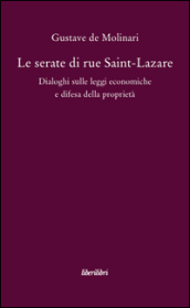 Le serate di Saint-Lazare. Dialoghi sulle leggi economiche e difesa della proprietà