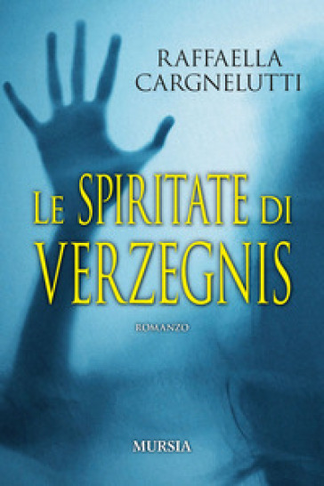 Le spiritate di Verzegnis - Raffaella Cargnelutti