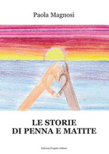 Le storie di penna e matite - Paola Magnosi