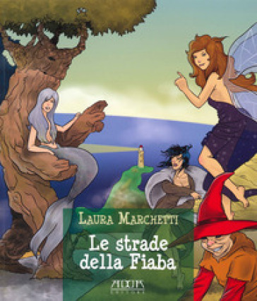 Le strade della fiaba - Laura Marchetti