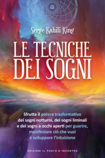 Le tecniche dei sogni - Serge Kahili King