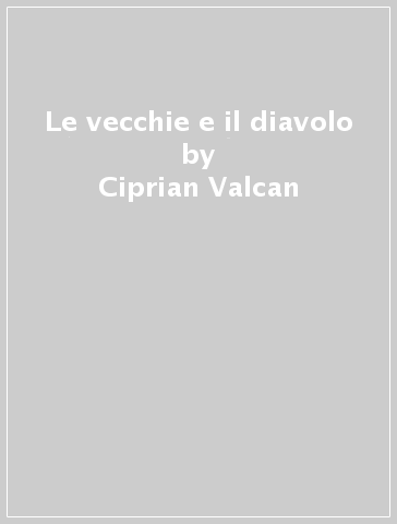 Le vecchie e il diavolo - Ciprian Valcan