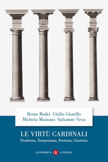 Le virtù cardinali - Giorello Giulio - Michela Marzano - Bodei Remo - Salvatore Veca