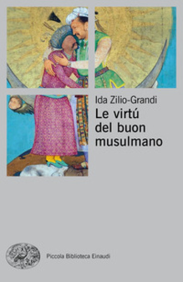 Le virtù del buon musulmano - Ida Zilio-Grandi