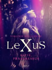 LeXuS: Satie, Praegressus Eroottinen dystopia