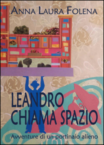 Leandro chiama spazio - Anna Laura Folena