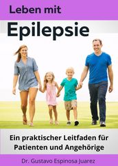 Leben mit Epilepsie Ein praktischer Leitfaden fur Patienten und Angehorige