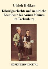 Lebensgeschichte und naturliche Ebentheur des Armen Mannes im Tockenburg