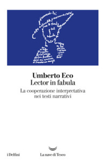 Lector in fabula. La cooperazione interpretativa nei testi narrativi - Umberto Eco