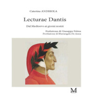 Lecturae Dantis. Dal Medioevo ai giorni nostri - Caterina Andriola