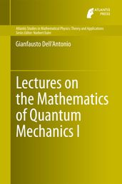 Lectures on the Mathematics of Quantum Mechanics I