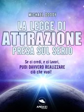 La Legge di Attrazione presa sul serio