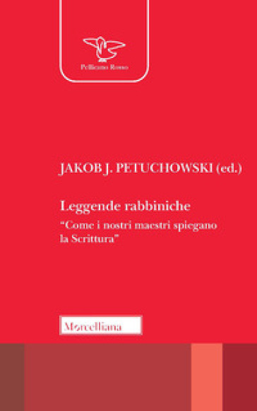 Leggende rabbiniche. «Come i nostri maestri spiegano la Scrittura»