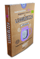 Leggerezza. Integratore letterario di tisane filosofiche Narratherapy. Con filtro artigianale di tisana biologica officinale made in Italy