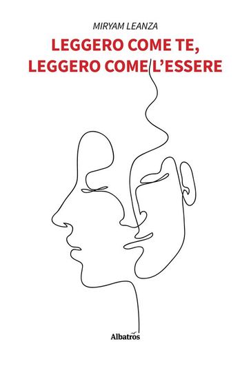 Leggero come te, leggero come l'essere - Miryam Leanza