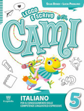 Leggo e scrivo con Cami. Per il conseguimento delle competenze linguistico-espressive. Per la Scuola elementare. Con e-book. Con espansione online. Vol. 5