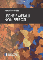 Leghe e metalli non ferrosi