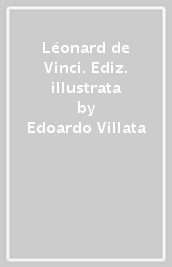 Léonard de Vinci. Ediz. illustrata