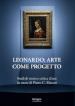 Leonardo: arte come progetto. Studi di storia e critica d arte in onore di Pietro C. Marani