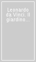 Leonardo da Vinci. Il giardino delle delizie