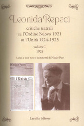 Leonida Repaci. Critiche teatrali su l Ordine Nuovo 1921. Su l Unità 1924-1925. Vol. 1-2