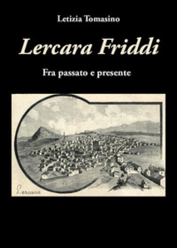 Lercara Friddi. Fra passato e presente - Letizia Tomasino