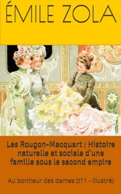 Les Rougon-Macquart : Histoire naturelle et sociale d une famille sous le second empire