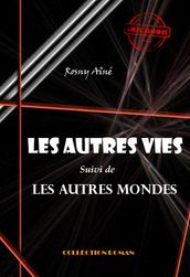 Les autres vies (suivi de Les autres mondes) [édition intégrale revue et mise à jour]