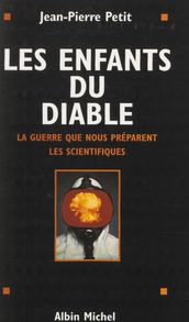 Les enfants du diable : la guerre que nous préparent les scientifiques