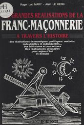 Les grandes réalisations de la franc-maçonnerie à travers l histoire